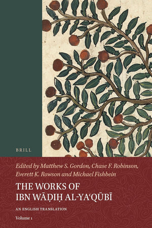 The Works of Ibn Wāḍiḥ al-Yaʿqūbī (Volume 1): An English Translation (Islamic History and Civilization, 1)