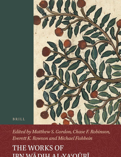 The Works of Ibn Wāḍiḥ al-Yaʿqūbī (Volume 1): An English Translation (Islamic History and Civilization, 1)