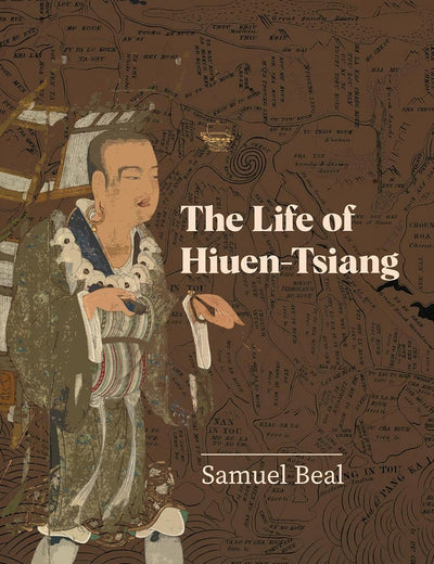 The Life of Hiuen-Tsiang: with an introduction containing an account of the works of I-tsing (Revised, newly composed text edition)