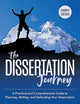 The Dissertation Journey: A Practical and Comprehensive Guide to Planning, Writing, and Defending Your Dissertation