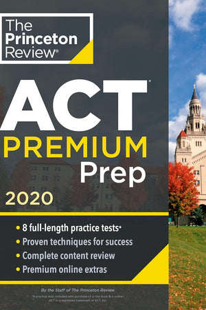Princeton Review ACT Premium Prep, 2020: 8 Practice Tests + Content Review + Strategies (College Test Preparation)