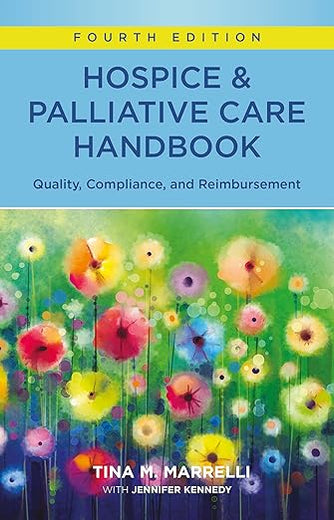 Hospice & Palliative Care Handbook, Fourth Edition: Quality, Compliance, and Reimbursement