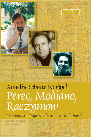 Perec, Modiano, Raczymow: La génération d’après et la Mémoire de la shoah (Faux Titre, 315) (French Edition)