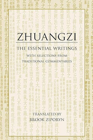 Zhuangzi: The Essential Writings: With Selections from Traditional Commentaries (Hackett Classics)