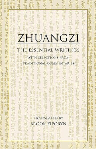 Zhuangzi: The Essential Writings: With Selections from Traditional Commentaries (Hackett Classics)