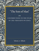 'The Son of Man': Or Contributions to the Study of the Thoughts of Jesus