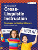 The Dynamics of Cross-Linguistic Instruction: Strategies for Building Biliteracy