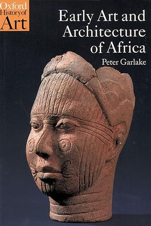 Early Art and Architecture of Africa (Oxford History of Art)