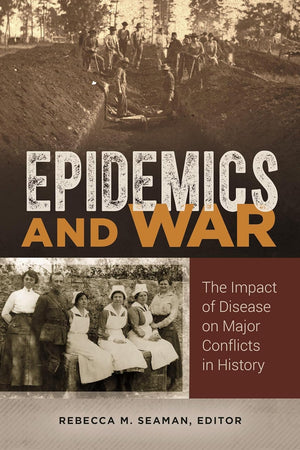 Epidemics and War: The Impact of Disease on Major Conflicts in History