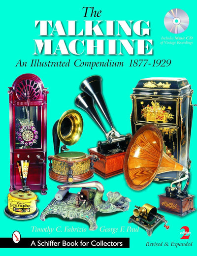 The Talking Machine: An Illustrated Compendium 1877-1929