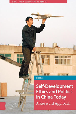 Self-Development Ethics and Politics in China Today (China: From Revolution to Reform)