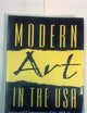 Modern Art in the USA: Issues and Controversies of the 20th Century