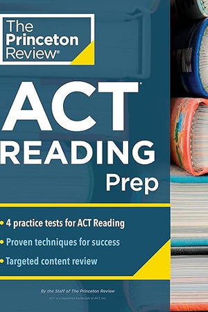 Princeton Review ACT Reading Prep: 4 Practice Tests + Review + Strategy for the ACT Reading Section (College Test Preparation)