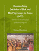 Bosnian King Nicholas of Ilok and his Pilgrimage to Rome (1475): A Probe into the Daily Life of Medieval Pilgrims (East Central and Eastern Europe in the Middle Ages, 450-1450, 100)