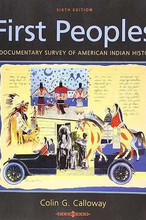 First Peoples: A Documentary Survey of American Indian History