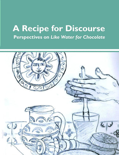 A Recipe for Discourse: Perspectives on Like Water for Chocolate (Dialogue, 11)