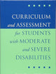 Curriculum and Assessment for Students with Moderate and Severe Disabilities