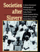 Societies After Slavery: A Select Annotated Bibliography of Printed Sources on Cuba, Brazil, British Colonial Africa, South A (Pitt Latin American Series, 349)