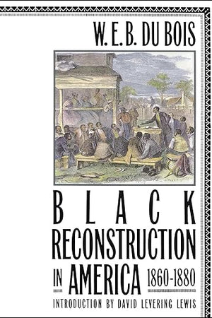 Black Reconstruction in America, 1860-1880