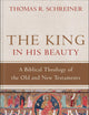 The King in His Beauty: A Biblical Theology of the Old and New Testaments