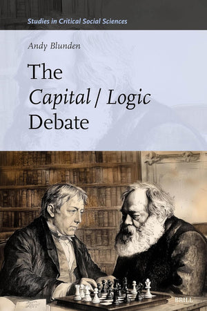 The Capital / Logic Debate (Studies in Critical Social Sciences, 320)