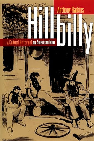 Hillbilly: A Cultural History of an American Icon