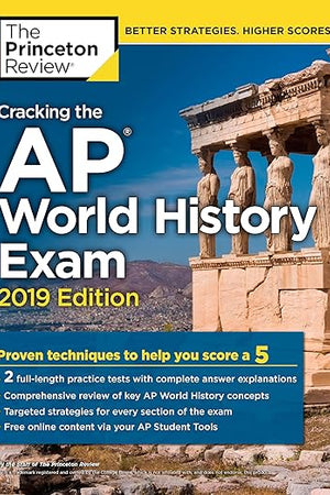 Cracking the AP World History Exam, 2019 Edition: Practice Tests & Proven Techniques to Help You Score a 5 (College Test Preparation)