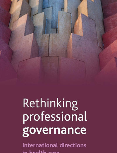 Rethinking professional governance: International directions in healthcare