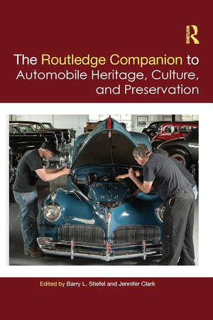 The Routledge Companion to Automobile Heritage, Culture, and Preservation