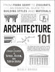 Architecture 101: From Frank Gehry to Ziggurats, an Essential Guide to Building Styles and Materials (Adams 101 Series)