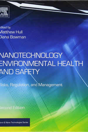 Nanotechnology Environmental Health and Safety: Risks, Regulation, and Management (Micro and Nano Technologies)