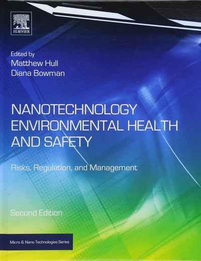 Nanotechnology Environmental Health and Safety: Risks, Regulation, and Management (Micro and Nano Technologies)