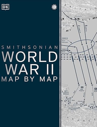 World War II Map by Map (DK History Map by Map)