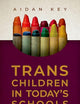 Trans Children in Today's Schools