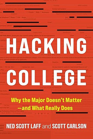 Hacking College: Why the Major Doesn't Matter―and What Really Does