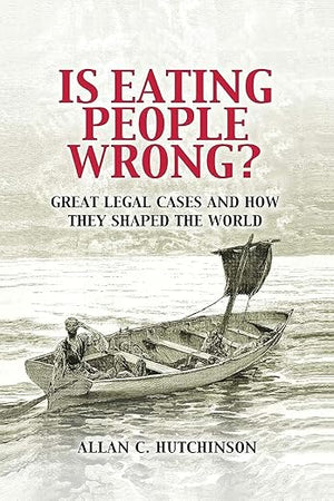 Is Eating People Wrong?: Great Legal Cases and How they Shaped the World