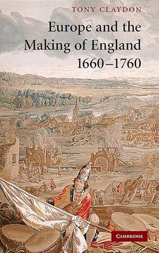 Europe and the Making of England, 1660–1760 (Cambridge Studies in Early Modern British History)