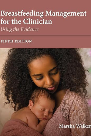 Breastfeeding Management for the Clinician: Using the Evidence