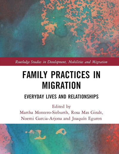 Family Practices in Migration (Routledge Studies in Development, Mobilities and Migration)