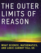 The Outer Limits of Reason: What Science, Mathematics, and Logic Cannot Tell Us