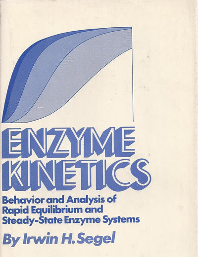 Enzyme Kinetics: Behavior and Analysis of Rapid Equilibrium and Steady-State Enzyme Systems