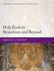 Holy Fools in Byzantium and Beyond (Oxford Studies in Byzantium)