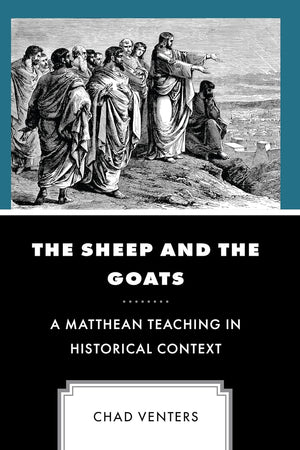 The Sheep and the Goats: A Matthean Teaching in Historical Context