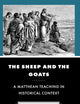 The Sheep and the Goats: A Matthean Teaching in Historical Context