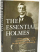 The Essential Holmes: Selections from the Letters, Speeches, Judicial Opinions, and Other Writings of Oliver Wendell Holmes, Jr.