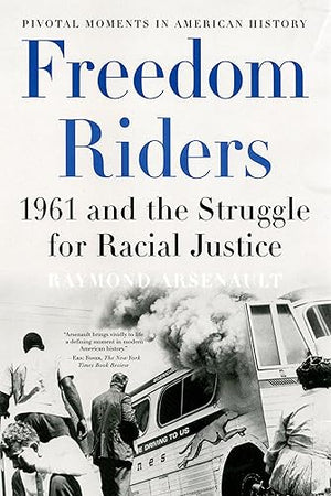 Freedom Riders: 1961 and the Struggle for Racial Justice