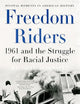Freedom Riders: 1961 and the Struggle for Racial Justice