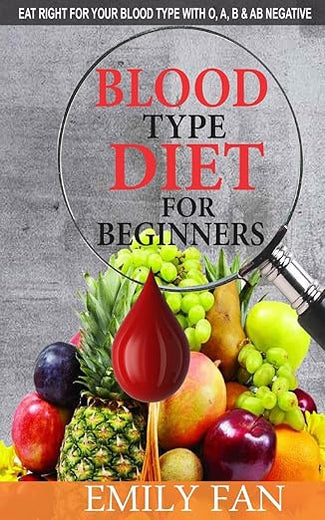 Blood Type Diet for Beginners: Eat Right for Your Blood Type with O, A, B and AB Negative