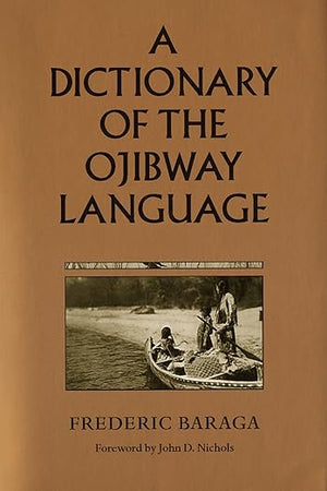 A Dictionary of the Ojibway Language (Borealis Books)