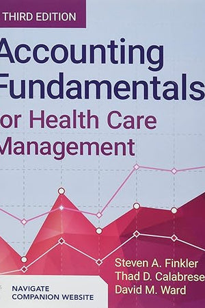 Accounting Fundamentals for Health Care Management: .